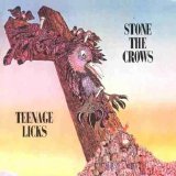 Stone The Crows - Teenage Licks