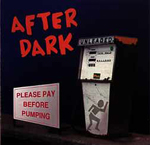 After Dark - Please Pay Before Pumping