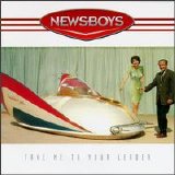 Newsboys - Take Me To Your Leader