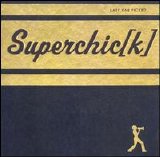 Superchic[k] - Last One Picked