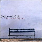 Caedmon's Call - Long Line Of Leavers