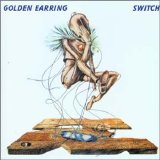 Golden Earring - Switch