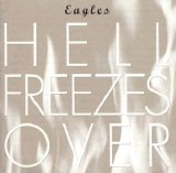 Eagles - Hell Freezes Over