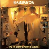 Rainbirds - In A Different Light