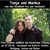 DVD-Spielfilme - 2006 Tanja und Markus - von der Kindheit bis zur Hochzeit