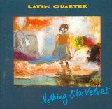 Latin Quarter - Nothing like velvet