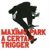 Maxïmo Park - A Certain Trigger EMU