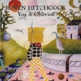Robyn Hitchcock - You & Oblivion