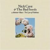 Nick Cave & The Bad Seeds - The Lyre of Orpheus/Abattoir blues