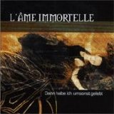 L'Ã‚me Immortelle - Dann Habe Ich Umsonst Gelebt