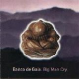 Banco De Gaia - Big Men Cry