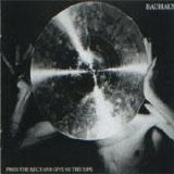 Bauhaus - Press the Eject and Give Me the Tape
