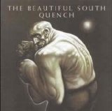 Beautiful South - Quench