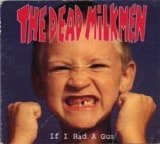 Dead Milkmen - If I Had A Gun single