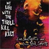 My Life With The Thrill Kill Kult - I See Good Spirits And I See Bad Spirits (Remastered)