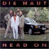 Die Haut - Head On