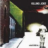 Killing Joke - What's This For...! (Remastered)