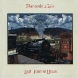 Banco De Gaia - Last Train to Lhasa