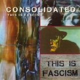 Consolidated - This Is Facism single