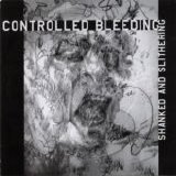 Controlled Bleeding - Shanked And Slithering