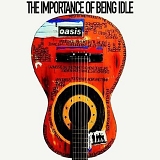Oasis - The Importance Of Being Idle