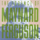 Maynard Ferguson - The Essence Of Maynard Ferguson
