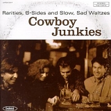 Cowboy Junkies - Rarities, B-Sides, and Slow, Sad Waltzes