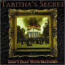 Tabitha's Secret - Don't Play With Matches