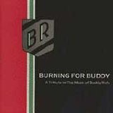 Various Artists - Burning For Buddy - A Tribute To The Music Of Buddy Rich Volume I