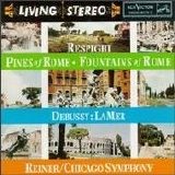 Reiner/Chicago Symphony - Respghi:Pines of Rome, Fountains of Rome, Debussy La Mer