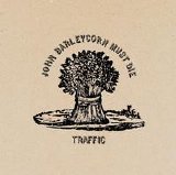 Traffic - John Barleycorn Must Die
