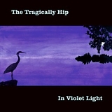 The Tragically Hip - In Violet Light