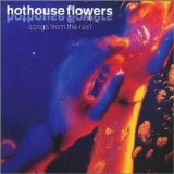 Hothouse Flowers - Songs From The Rain