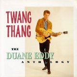 Duane Eddy - Twang Thang: The Duane Eddy Anthology