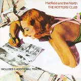 Hatfield And The North - The Rotters' Club