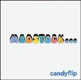 Candy Flip - Madstock... The Continuing Adventures Of Bubble Car Fish