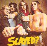 Slade - Slayed?