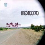 Mexico 70 - The Dust Has Come To Stay