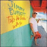 Jimmy Buffett - Take The Weather With You