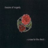 Theatre Of Tragedy - A Rose For The Dead