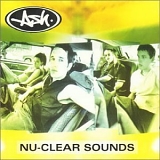Ash - Nu-Clear Sounds