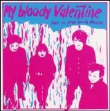 My Bloody Valentine - This Is Your Bloody Valentine