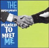 The Replacements - Pleased to Meet Me