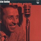 Stan Kenton - The Innovations Orchestra