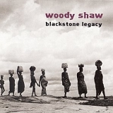 Woody Shaw - Blackstone Legacy