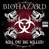 Biohazard - Kill Or Be Killed