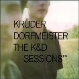Kruder & Dorfmeister - The K&D Sessions