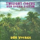 Twilight Circus Dub Sound System - Dub Voyage