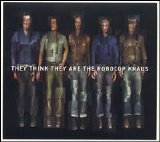 The Robocop Kraus - They Think They Are The Robocop Kraus!