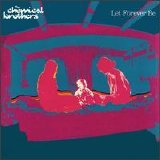 The Chemical Brothers - Let Forever Be